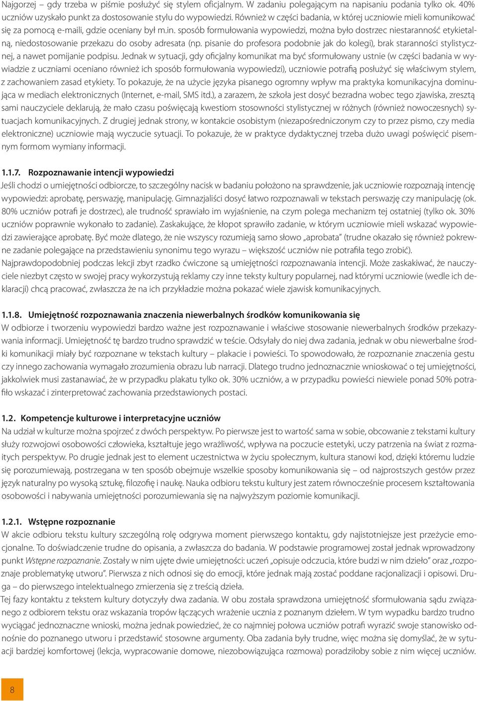 sposób formułowania wypowiedzi, można było dostrzec niestaranność etykietalną, niedostosowanie przekazu do osoby adresata (np.