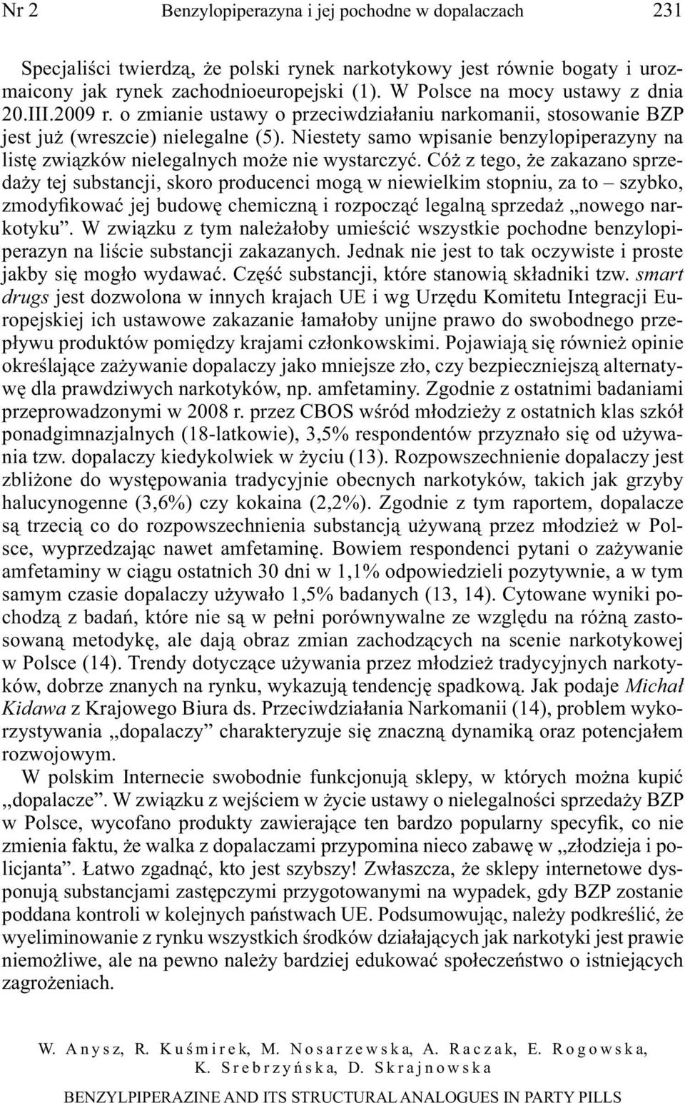 Niestety samo wpisanie benzylopiperazyny na listę związków nielegalnych może nie wystarczyć.