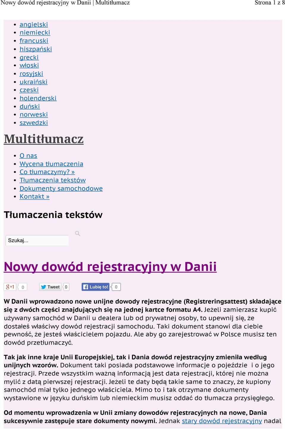 0 W Danii wprowadzono nowe unijne dowody rejestracyjne (Registreringsattest) składające się z dwóch części znajdujących się na jednej kartce formatu A4.