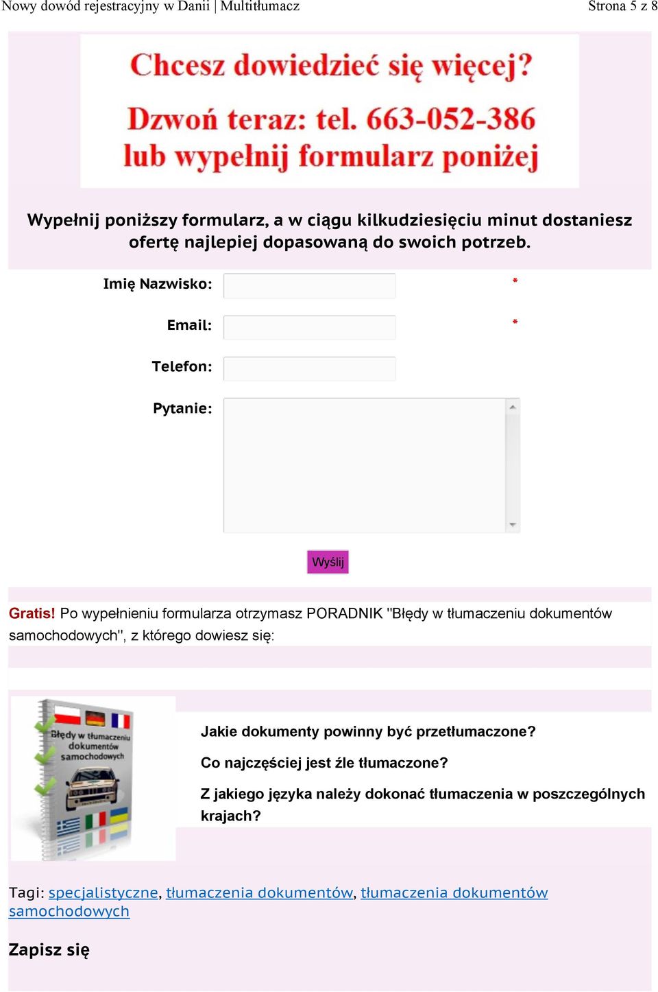 Po wypełnieniu formularza otrzymasz PORADNIK "Błędy w tłumaczeniu dokumentów samochodowych", z którego dowiesz się: Jakie dokumenty