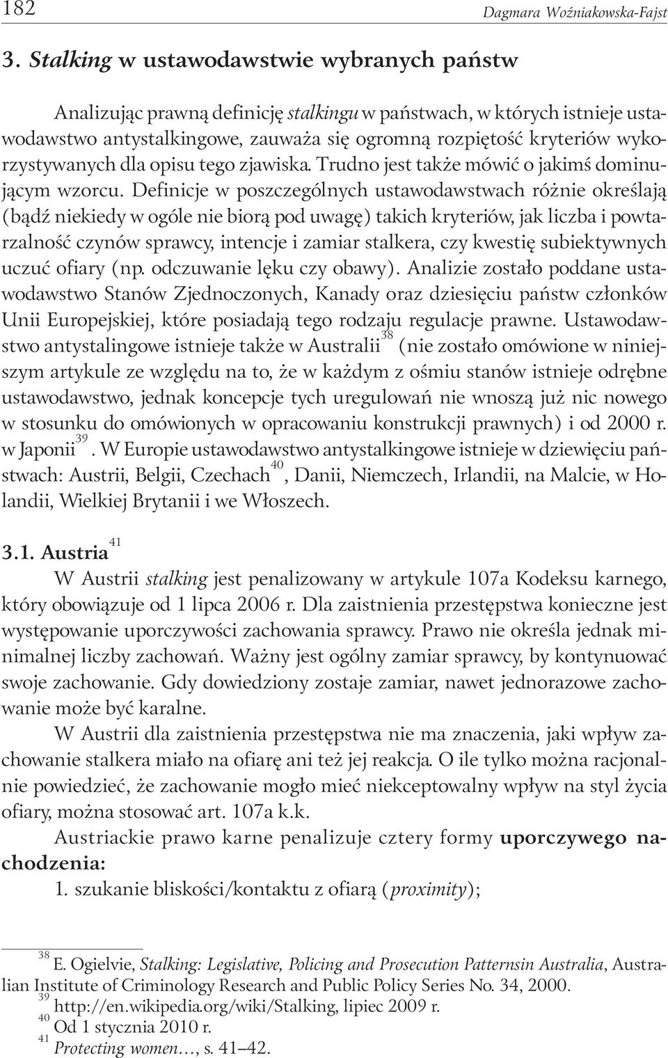 wykorzystywanych dla opisu tego zjawiska. Trudno jest także mówić o jakimś dominującym wzorcu.