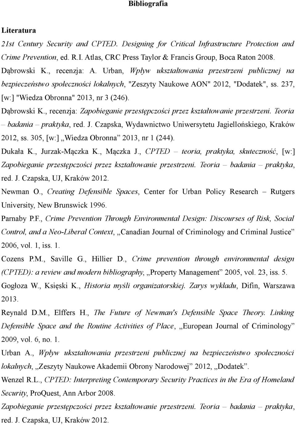 237, [w:] "Wiedza Obronna" 2013, nr 3 (246). Dąbrowski K., recenzja: Zapobieganie przestępczości przez kształtowanie przestrzeni. Teoria badania praktyka, red. J.