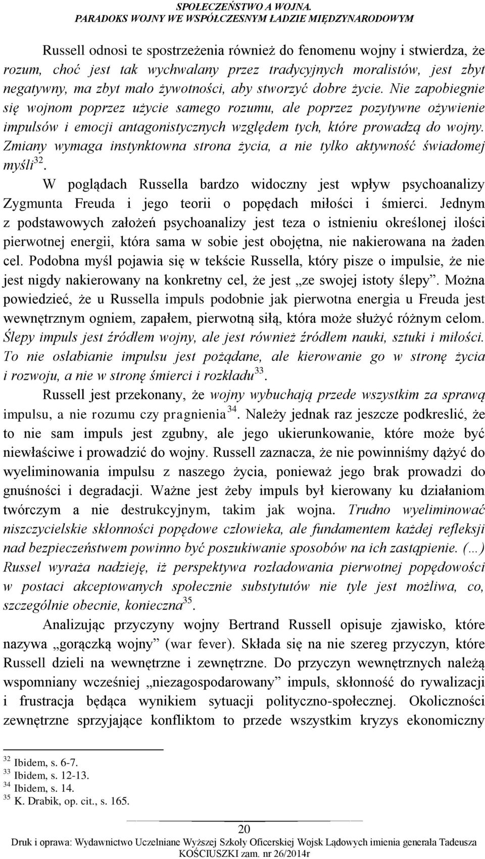 zbyt negatywny, ma zbyt mało żywotności, aby stworzyć dobre życie.