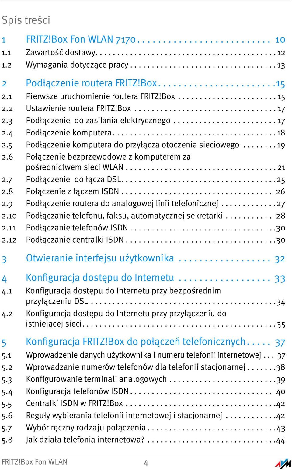 3 Podłączenie do zasilania elektrycznego........................ 17 2.4 Podłączenie komputera......................................18 2.5 Podłączenie komputera do przyłącza otoczenia sieciowego........ 19 2.