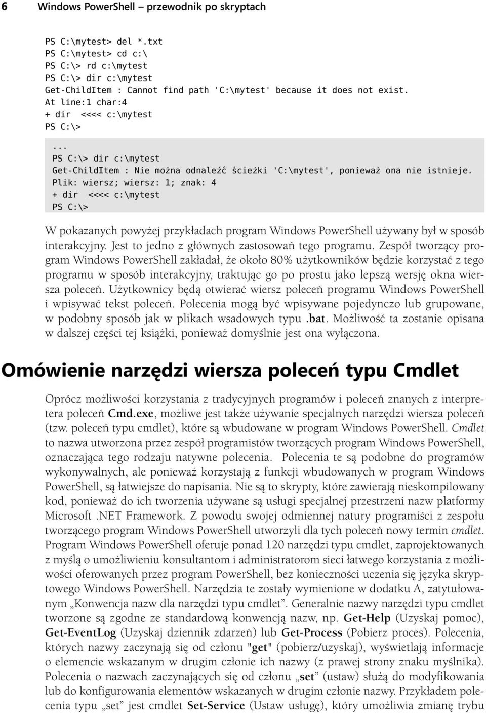 .. PS C:\> dir c:\mytest Get-ChildItem : Nie można odnaleźć ścieżki 'C:\mytest', ponieważ ona nie istnieje.