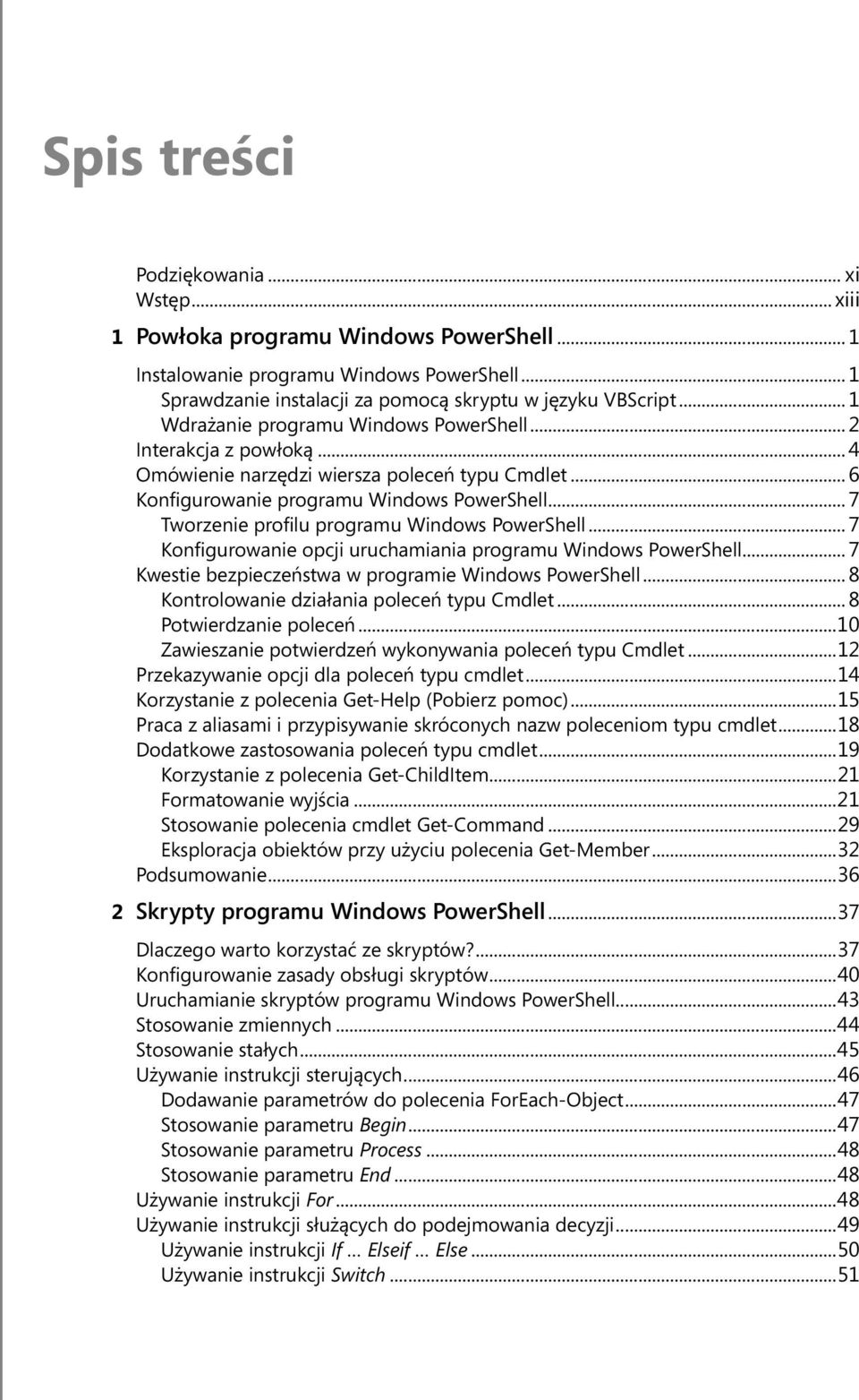 .. 7 Tworzenie profilu programu Windows PowerShell... 7 Konfigurowanie opcji uruchamiania programu Windows PowerShell... 7 Kwestie bezpieczeństwa w programie Windows PowerShell.