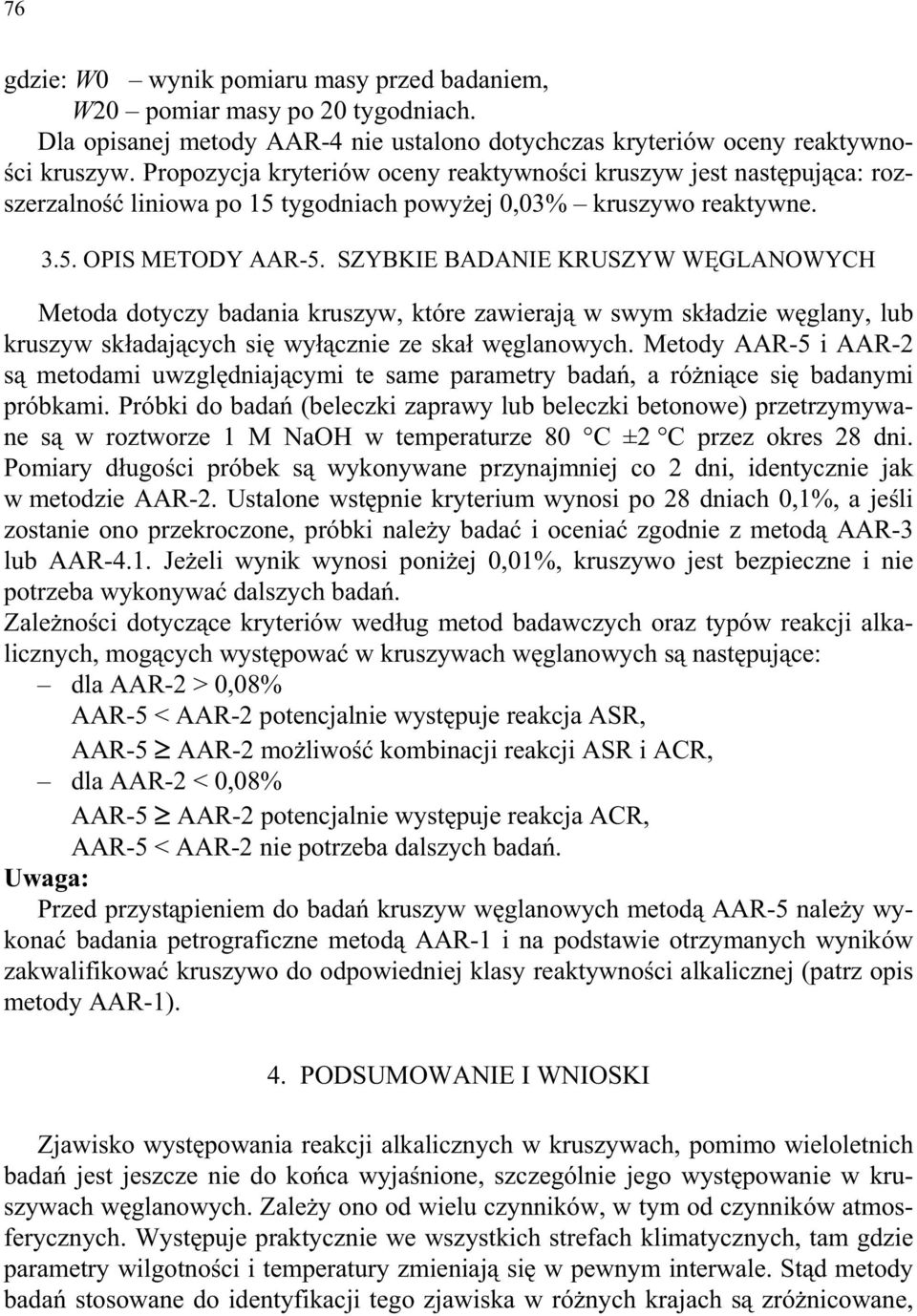 SZYBKIE BADANIE KRUSZYW W GLANOWYCH Metoda dotyczy badania kruszyw, które zawieraj w swym sk adzie w glany, lub kruszyw sk adaj cych si wy cznie ze ska w glanowych.