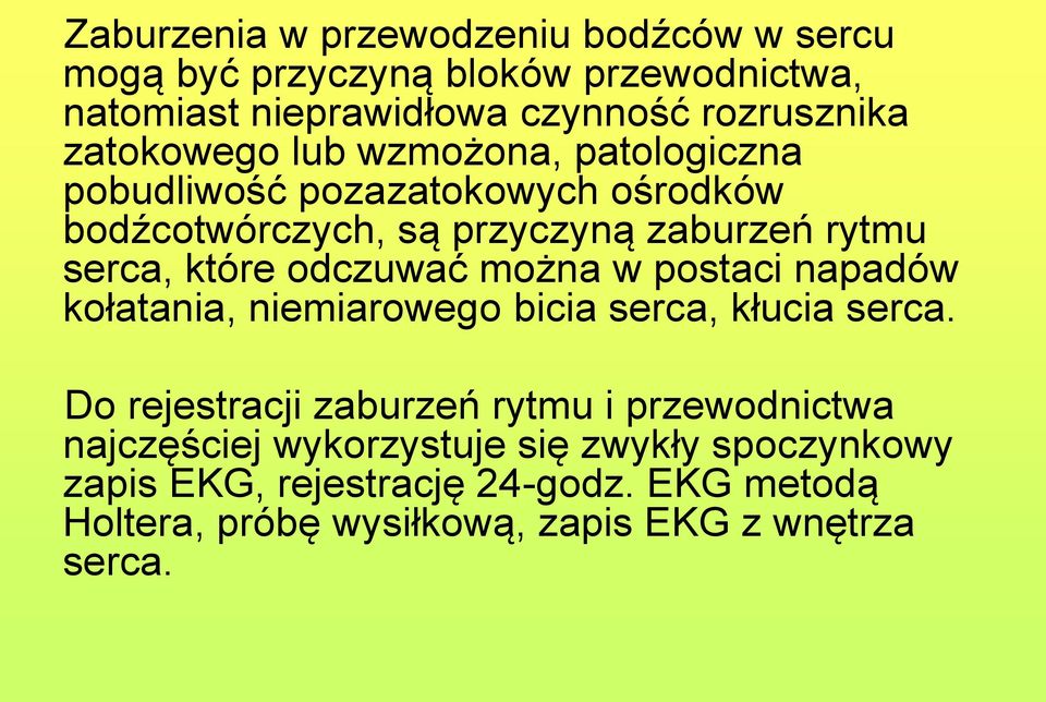 odczuwać można w postaci napadów kołatania, niemiarowego bicia serca, kłucia serca.