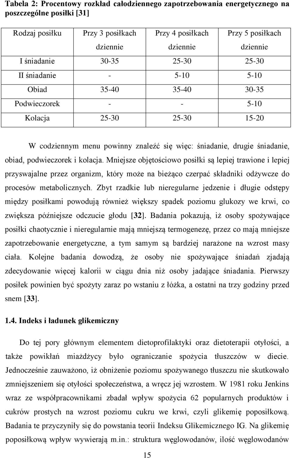 obiad, podwieczorek i kolacja. Mniejsze objętościowo posiłki są lepiej trawione i lepiej przyswajalne przez organizm, który może na bieżąco czerpać składniki odżywcze do procesów metabolicznych.