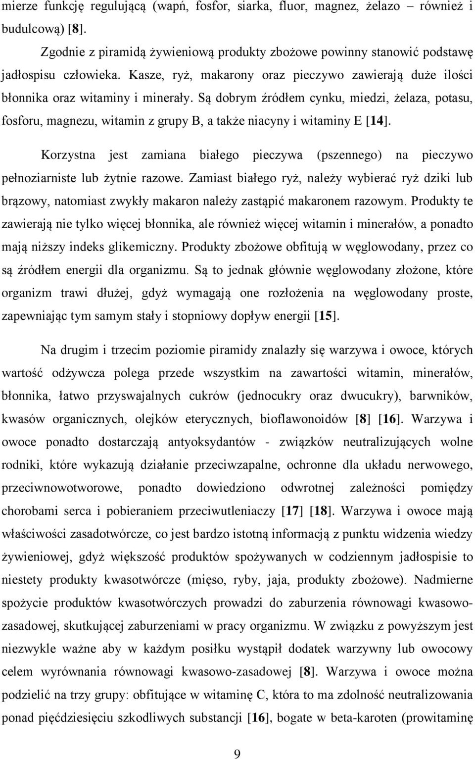 Są dobrym źródłem cynku, miedzi, żelaza, potasu, fosforu, magnezu, witamin z grupy B, a także niacyny i witaminy E [14].