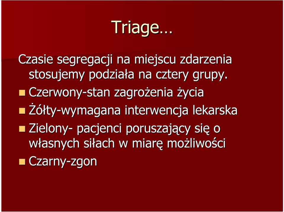 Czerwony-stan zagroŝenia Ŝycia śółty-wymagana interwencja