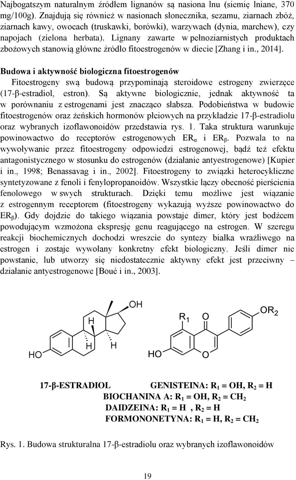 Lignany zawarte w pełnoziarnistych produktach zbożowych stanowią główne źródło fitoestrogenów w diecie [Zhang i in., 2014].