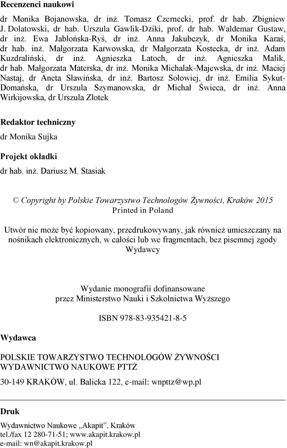 Małgorzata Materska, dr inż. Monika Michalak-Majewska, dr inż. Maciej Nastaj, dr Aneta Sławińska, dr inż. Bartosz Sołowiej, dr inż.