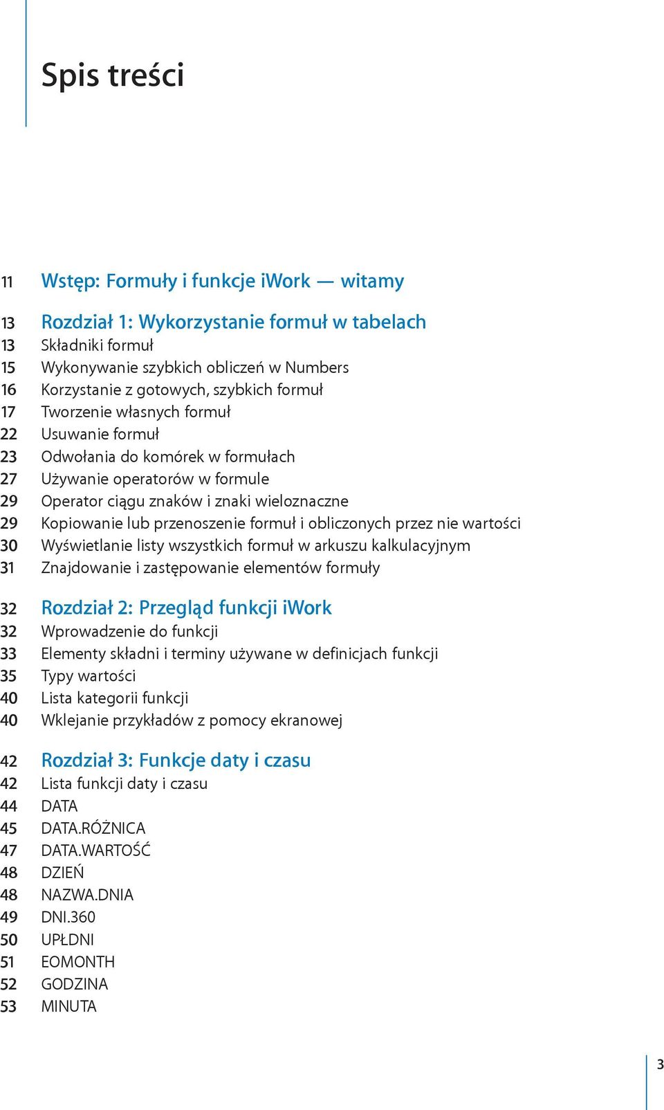 przenoszenie formuł i obliczonych przez nie wartości 30 Wyświetlanie listy wszystkich formuł w arkuszu kalkulacyjnym 31 Znajdowanie i zastępowanie elementów formuły 32 Rozdział 2: Przegląd funkcji