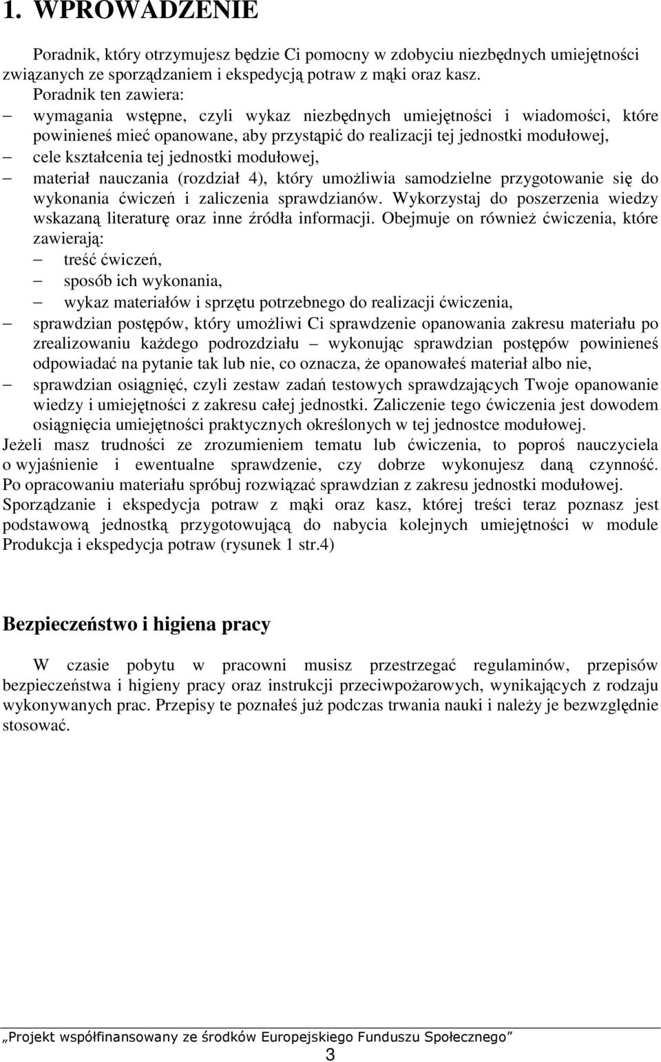 jednostki modułowej, materiał nauczania (rozdział 4), który umożliwia samodzielne przygotowanie się do wykonania ćwiczeń i zaliczenia sprawdzianów.