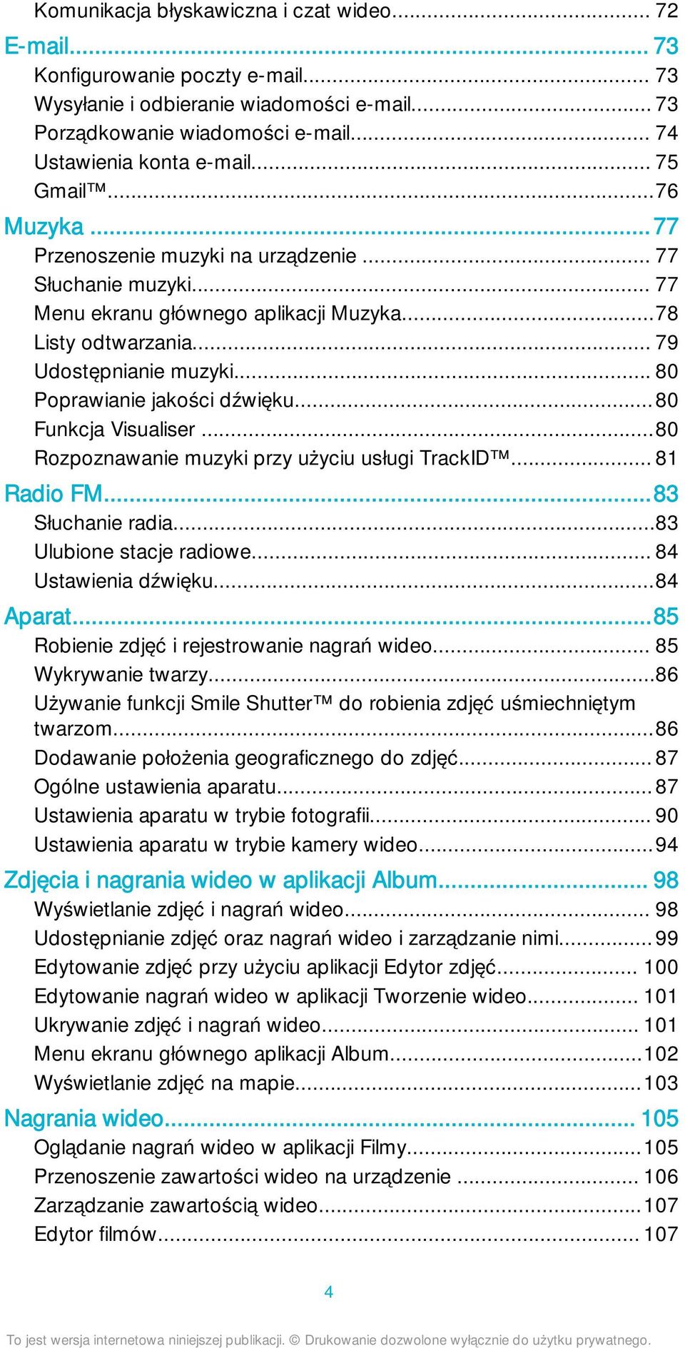 .. 80 Poprawianie jakości dźwięku...80 Funkcja Visualiser...80 Rozpoznawanie muzyki przy użyciu usługi TrackID... 81 Radio FM...83 Słuchanie radia...83 Ulubione stacje radiowe... 84 Ustawienia dźwięku.