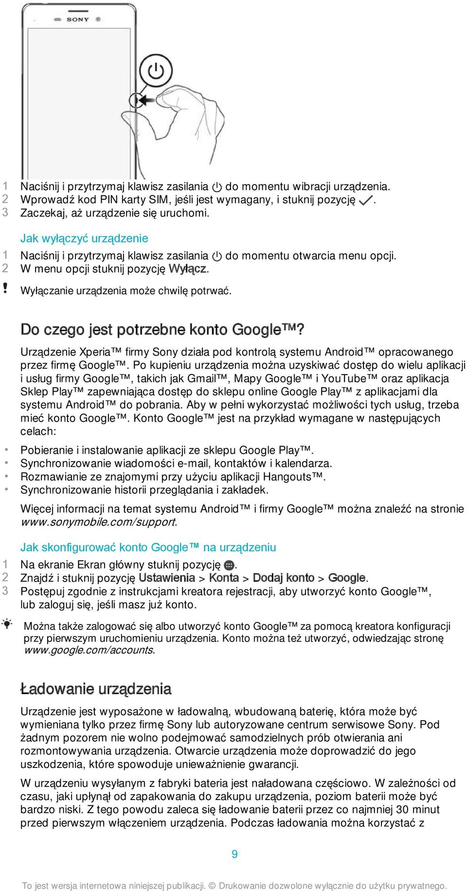 Do czego jest potrzebne konto Google? Urządzenie Xperia firmy Sony działa pod kontrolą systemu Android opracowanego przez firmę Google.