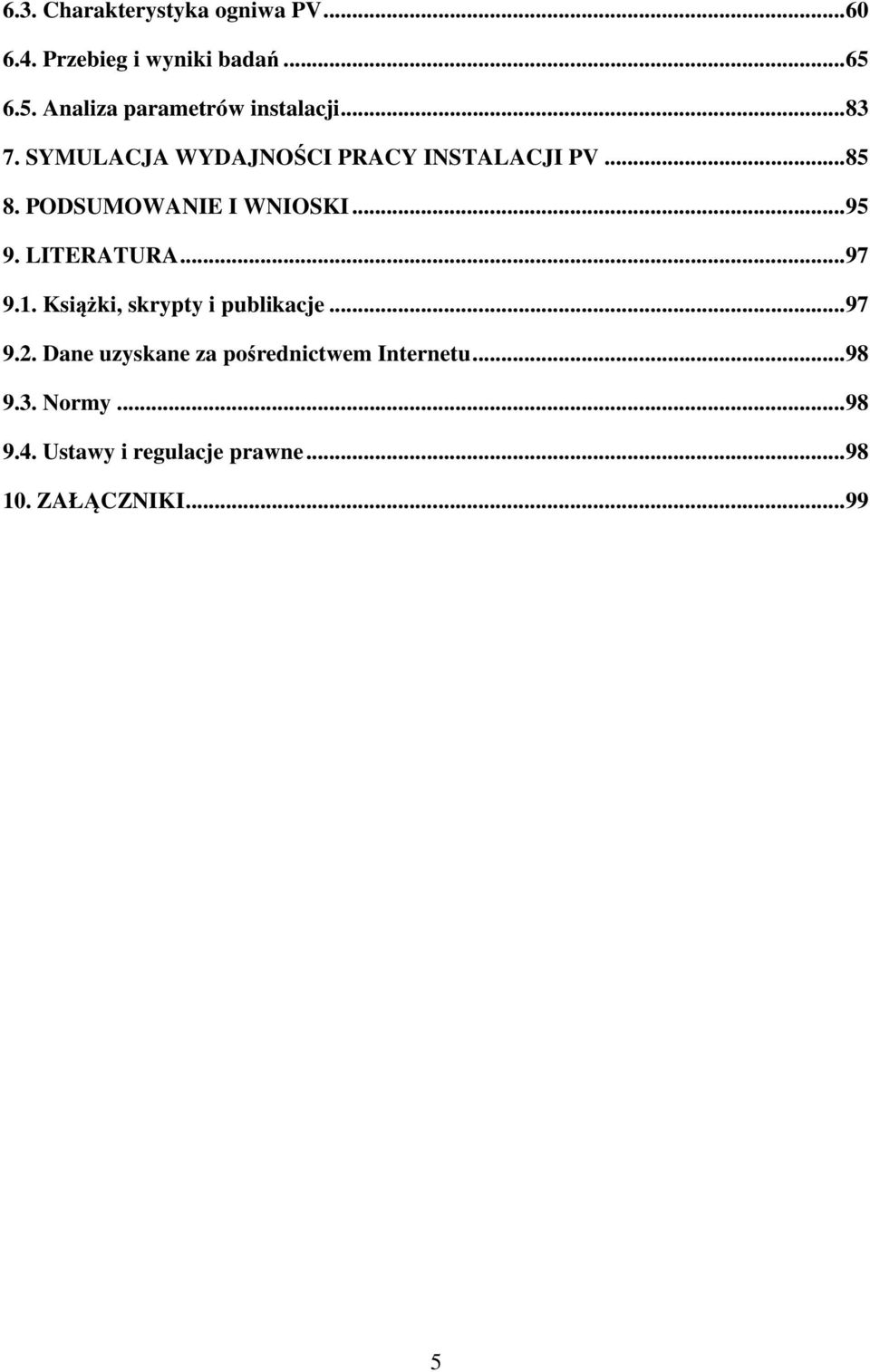 PODSUMOWANIE I WNIOSKI... 95 9. LITERATURA... 97 9.1. Książki, skrypty i publikacje... 97 9.2.