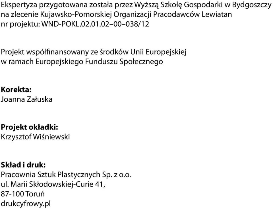 02 00 038/12 Projekt współfinansowany ze środków Unii Europejskiej w ramach Europejskiego Funduszu Społecznego