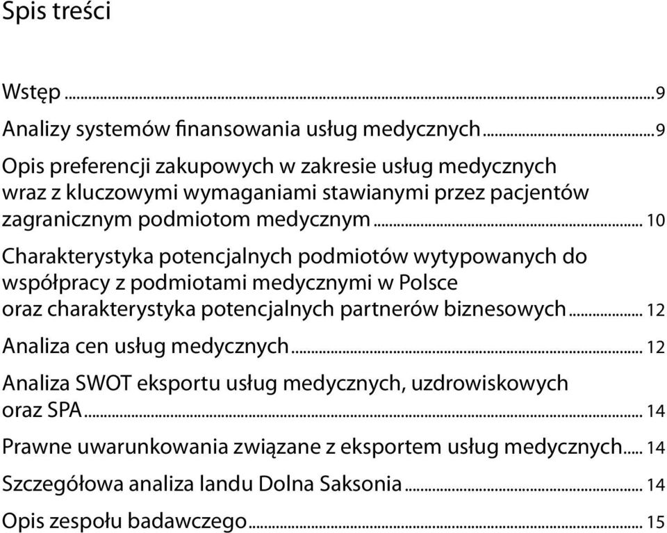 .. 10 Charakterystyka potencjalnych podmiotów wytypowanych do współpracy z podmiotami medycznymi w Polsce oraz charakterystyka potencjalnych partnerów