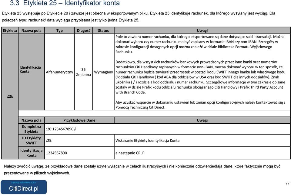 Etykieta Nazwa pola Typ Długość Status Uwagi Pole to zawiera numer rachunku, dla którego eksportowane są dane dotyczące sald i transakcji.