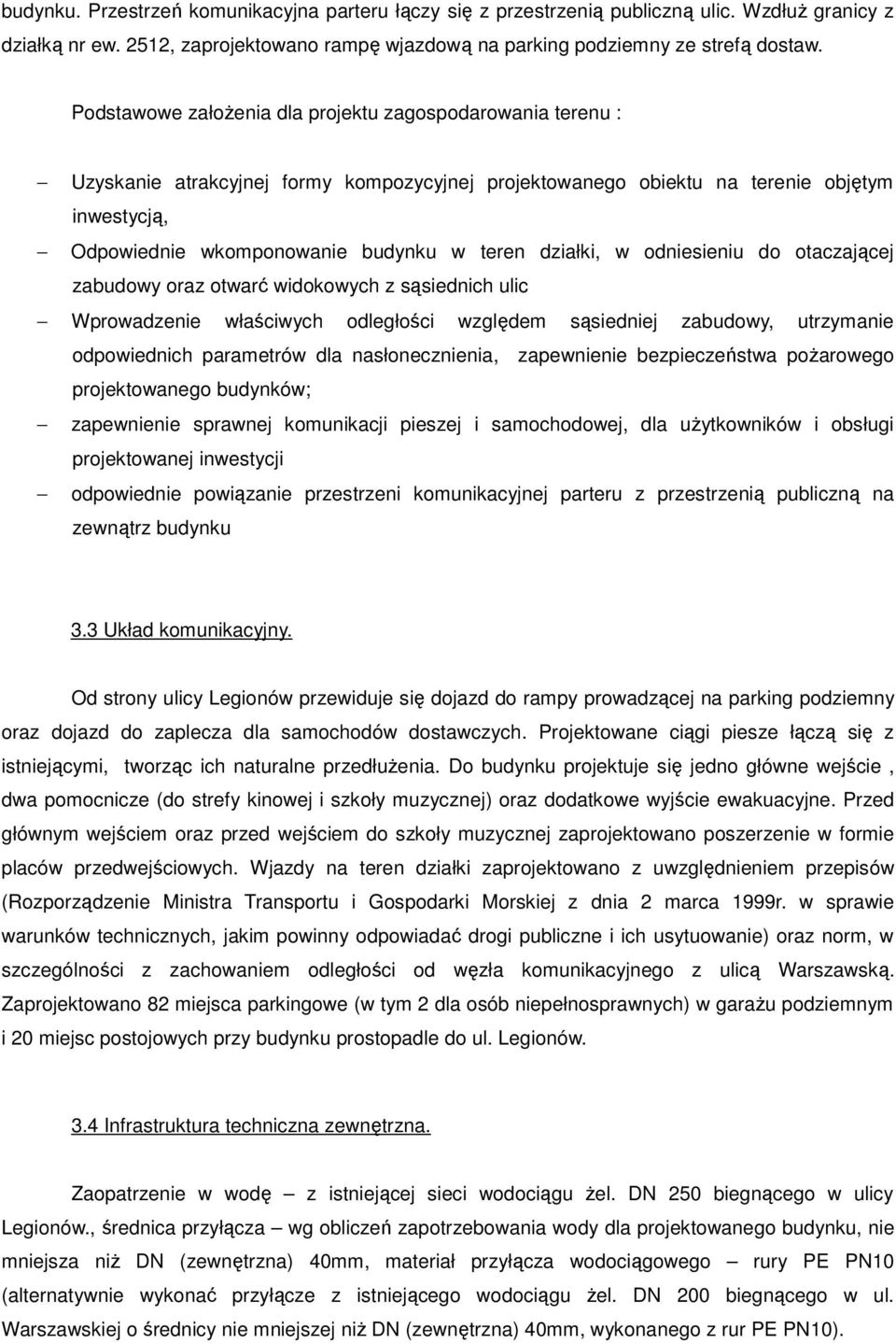 działki, w odniesieniu do otaczającej zabudowy oraz otwarć widokowych z sąsiednich ulic Wprowadzenie właściwych odległości względem sąsiedniej zabudowy, utrzymanie odpowiednich parametrów dla