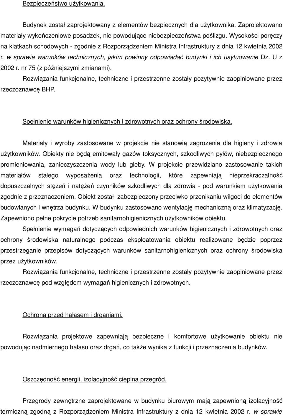 w sprawie warunków technicznych, jakim powinny odpowiadać budynki i ich usytuowanie Dz. U z 2002 r. nr 75 (z późniejszymi zmianami).