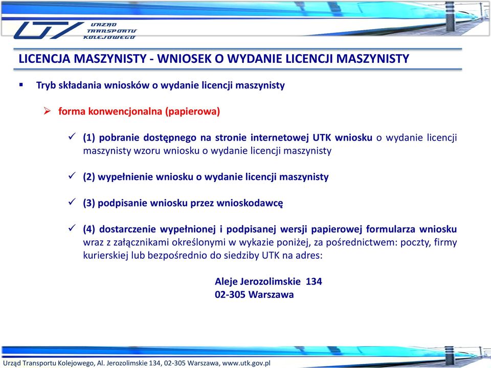 wydanie licencji maszynisty (3) podpisanie wniosku przez wnioskodawcę (4) dostarczenie wypełnionej i podpisanej wersji papierowej formularza wniosku wraz z