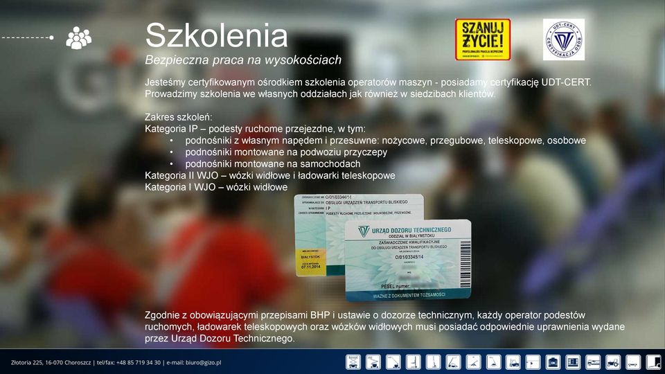 Zakres szkoleń: Kategoria IP podesty ruchome przejezdne, w tym: podnośniki z własnym napędem i przesuwne: nożycowe, przegubowe, teleskopowe, osobowe podnośniki montowane na podwoziu