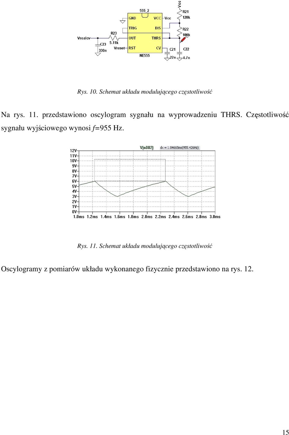 Częstotliwość sygnału wyjściowego wynosi f=955 Hz. Rys. 11.