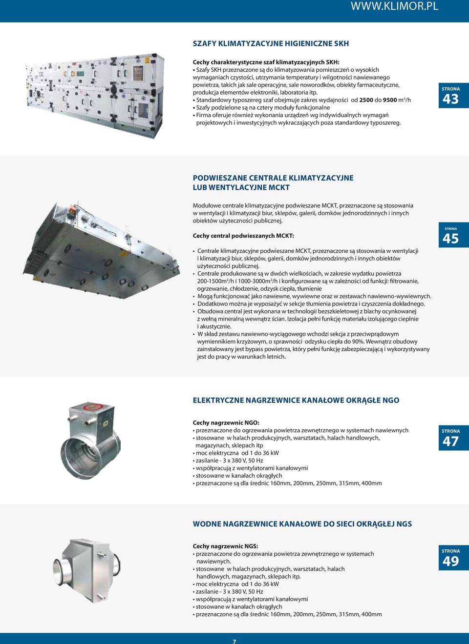 temperatury i wilgotności nawiewanego powietrza, takich jak sale operacyjne, sale noworodków, obiekty farmaceutyczne, produkcja elementów elektroniki, laboratoria itp.