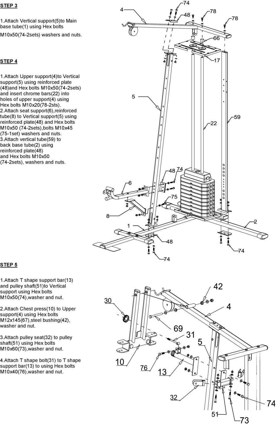 Attach seat support(6),reinforced tube(8) to Vertical support(5) using reinforced plate(48) and Hex bolts M0x50 (74-2sets),bolts M0x45 (75-set) washers and nuts. 3.