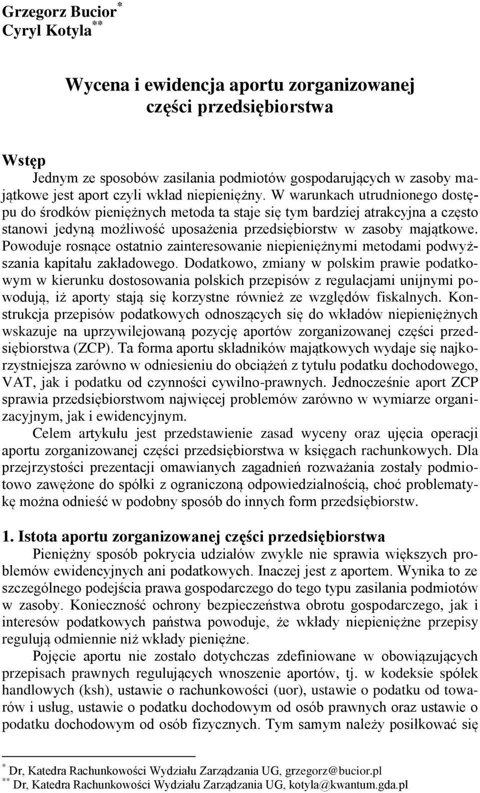 Powoduje rosnące ostatnio zainteresowanie niepieniężnymi metodami podwyższania kapitału zakładowego.