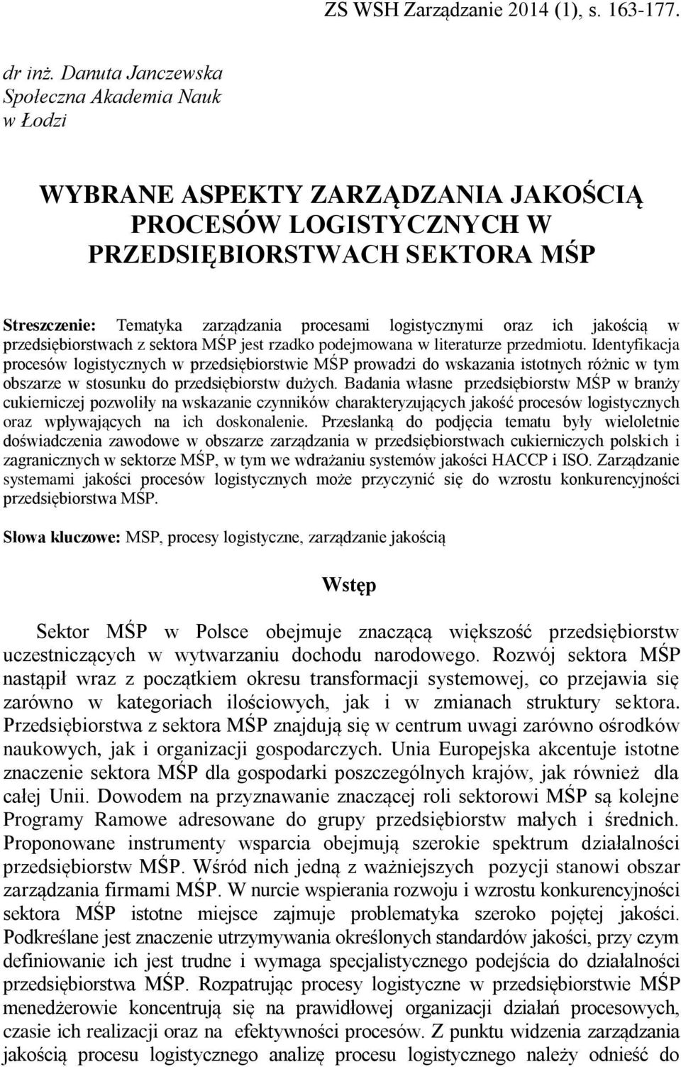 logistycznymi oraz ich jakością w przedsiębiorstwach z sektora MŚP jest rzadko podejmowana w literaturze przedmiotu.