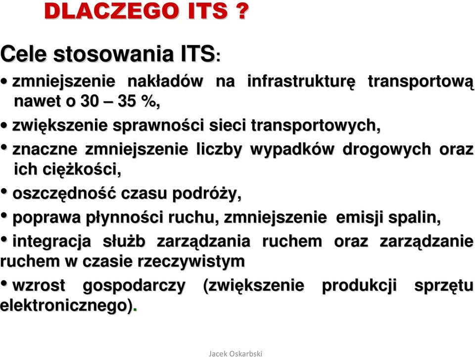 sprawności sieci transportowych, znaczne zmniejszenie liczby wypadków w drogowych oraz ich cięż ężkości, oszczędno