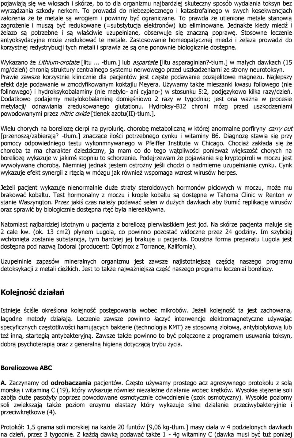 To prawda że utlenione metale stanowią zagrożenie i muszą być redukowane (=substytucja elektronów) lub eliminowane.