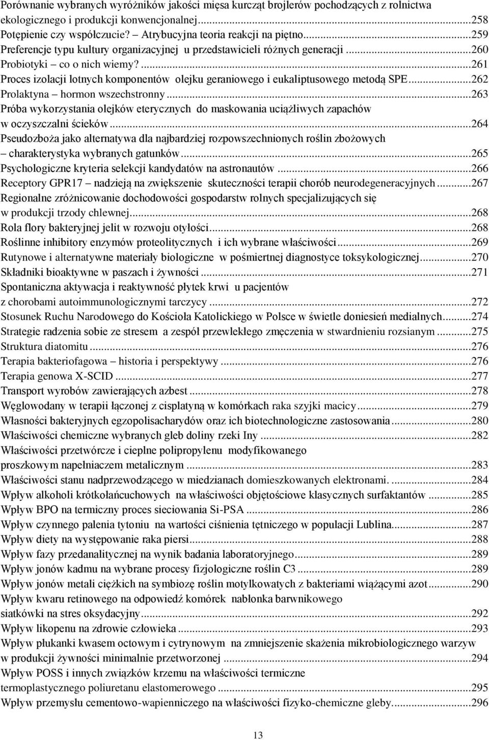 ... 261 Proces izolacji lotnych komponentów olejku geraniowego i eukaliptusowego metodą SPE... 262 Prolaktyna hormon wszechstronny.