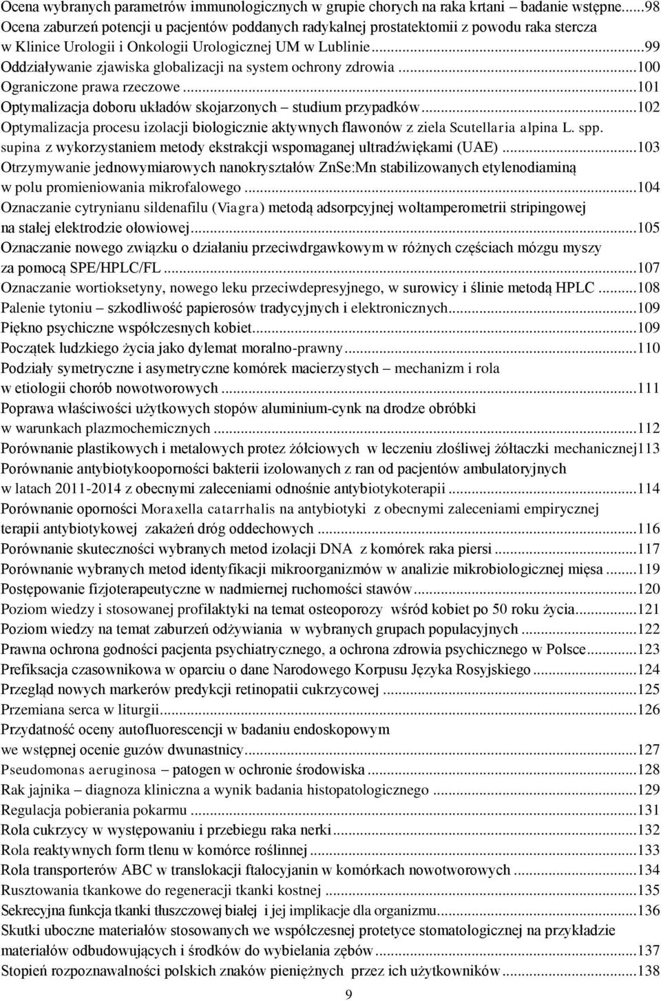 .. 99 Oddziaływanie zjawiska globalizacji na system ochrony zdrowia... 100 Ograniczone prawa rzeczowe... 101 Optymalizacja doboru układów skojarzonych studium przypadków.