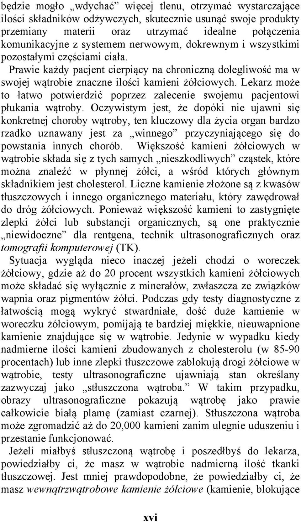 Lekarz może to łatwo potwierdzić poprzez zalecenie swojemu pacjentowi płukania wątroby.