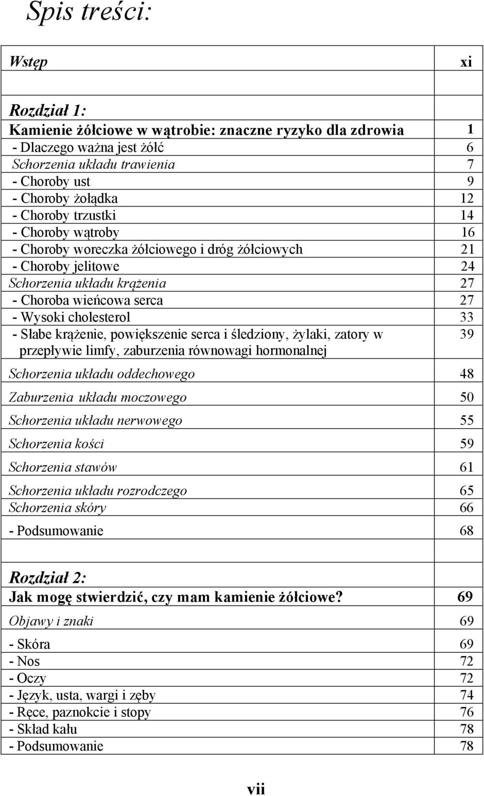 krążenie, powiększenie serca i śledziony, żylaki, zatory w 39 przepływie limfy, zaburzenia równowagi hormonalnej Schorzenia układu oddechowego 48 Zaburzenia układu moczowego 50 Schorzenia układu