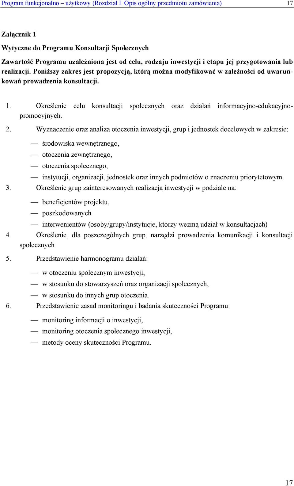 Poniższy zakres jest propozycją, którą można modyfikować w zależności od uwarunkowań prowadzenia konsultacji. 1.