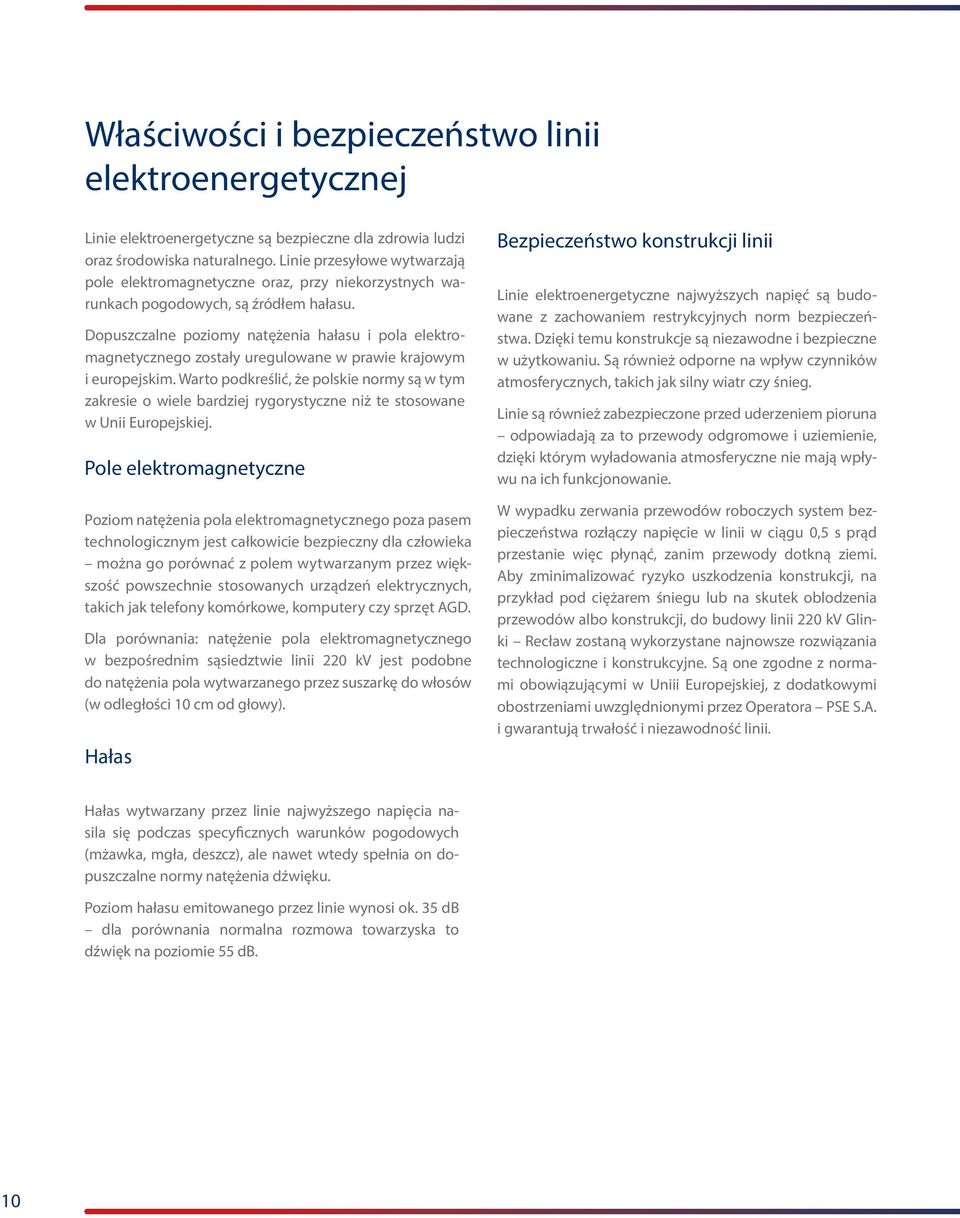 Dopuszczalne poziomy natężenia hałasu i pola elektromagnetycznego zostały uregulowane w prawie krajowym i europejskim.