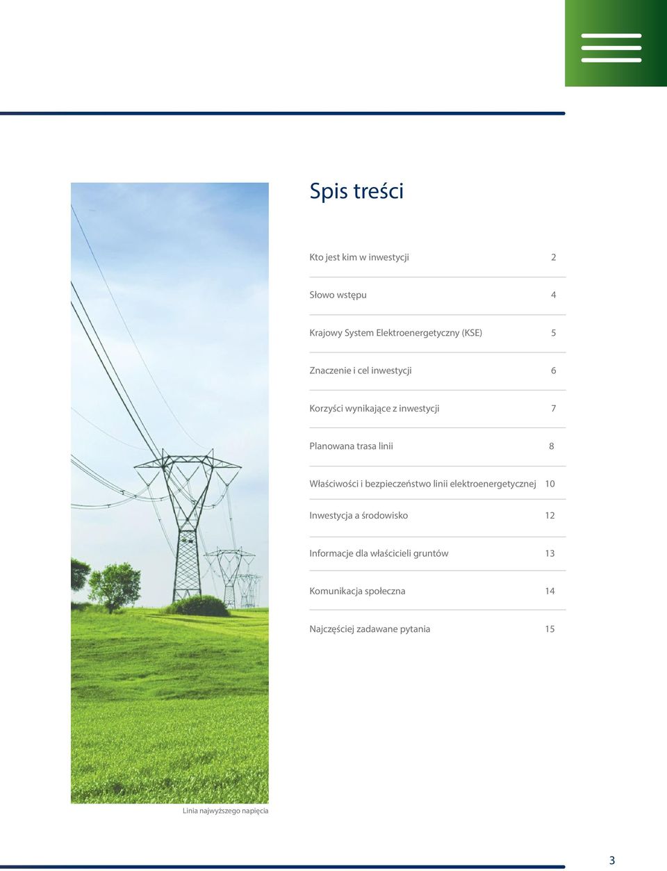Właściwości i bezpieczeństwo linii elektroenergetycznej 10 Inwestycja a środowisko 12 Informacje