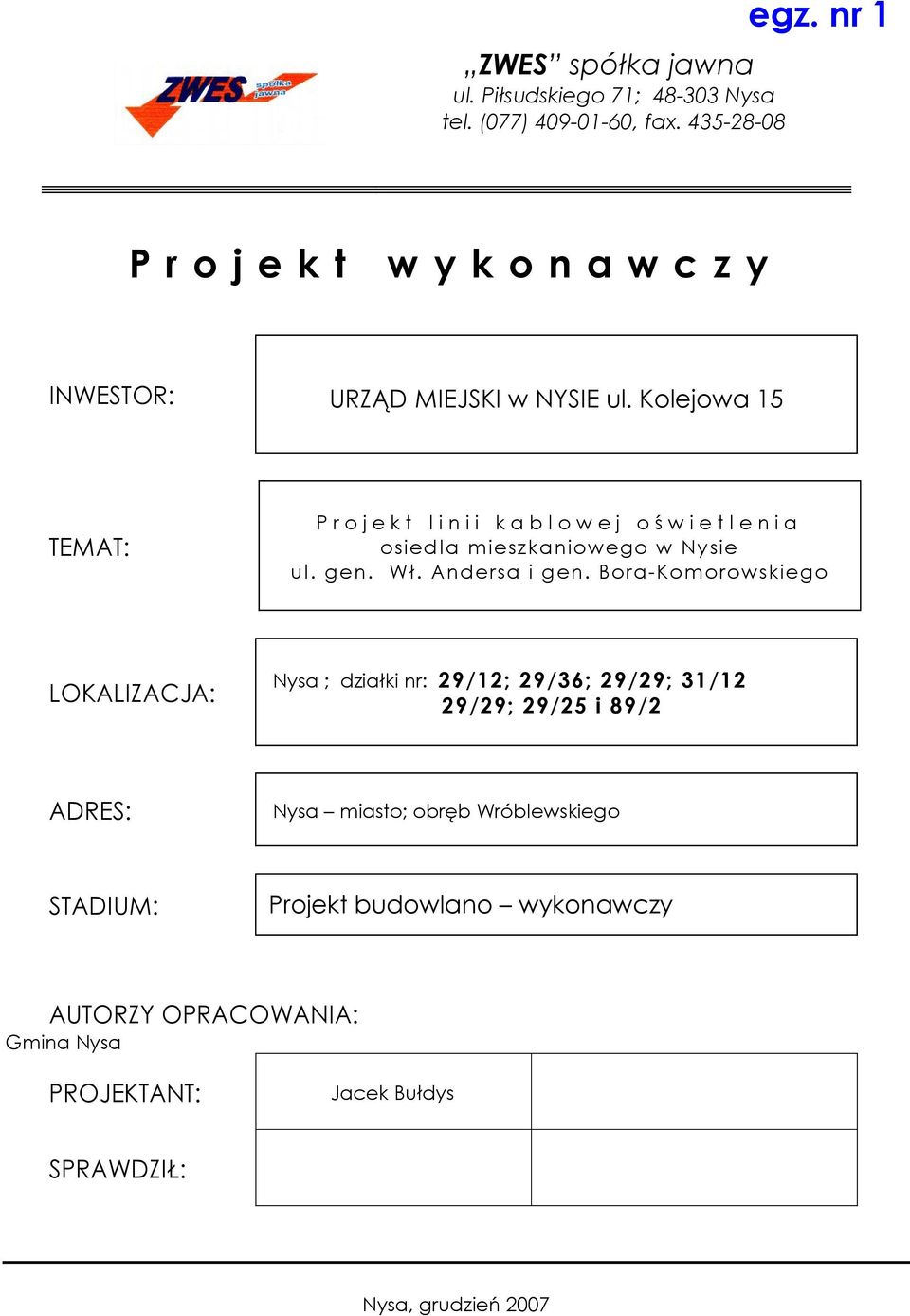 Kolejowa 15 TEMAT: Projekt linii kablowej oświetlenia osiedla mieszkaniowego w Nysie ul. gen. Wł. Andersa i gen.