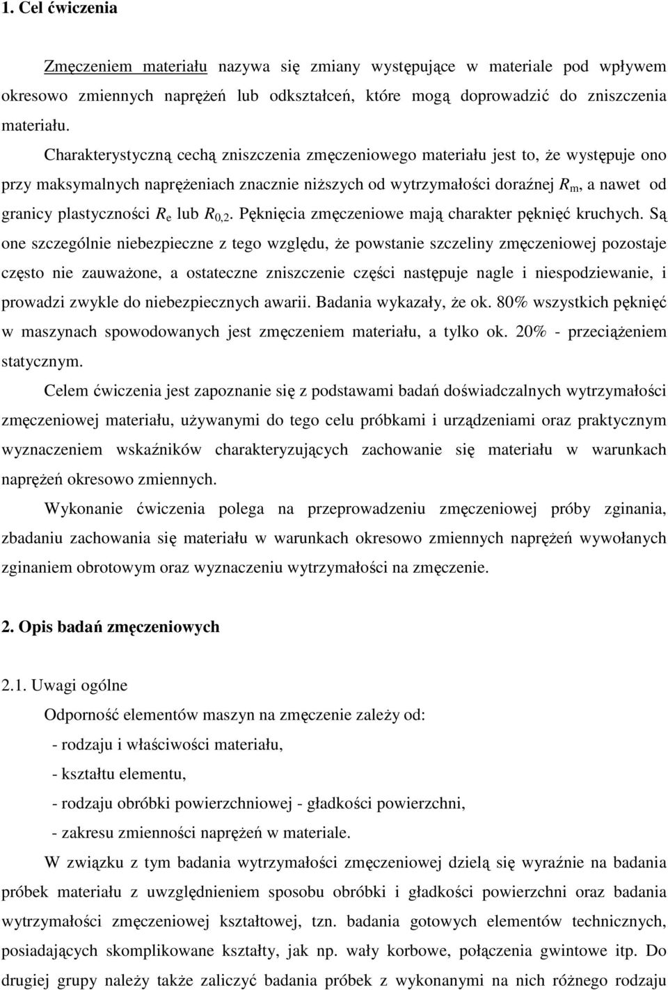 R e lub R 0,2. Pęknięcia zmęczeniowe mają charakter pęknięć kruchych.