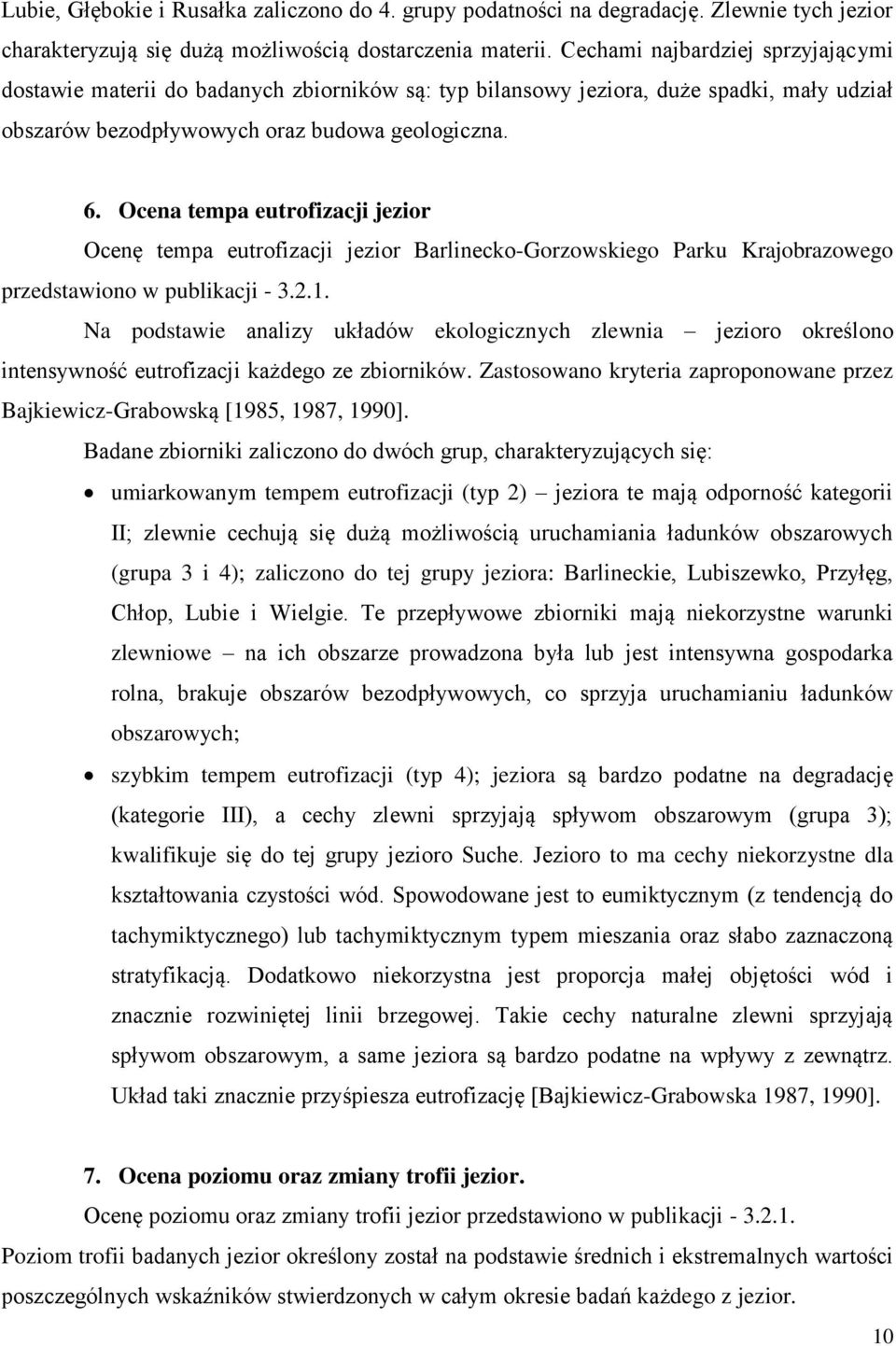 Ocena tempa eutrofizacji jezior Ocenę tempa eutrofizacji jezior Barlinecko-Gorzowskiego Parku Krajobrazowego przedstawiono w publikacji - 3.2.1.