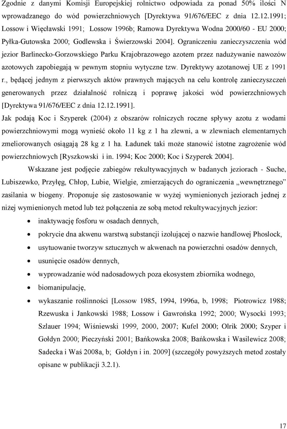 Ograniczeniu zanieczyszczenia wód jezior Barlinecko-Gorzowskiego Parku Krajobrazowego azotem przez nadużywanie nawozów azotowych zapobiegają w pewnym stopniu wytyczne tzw.