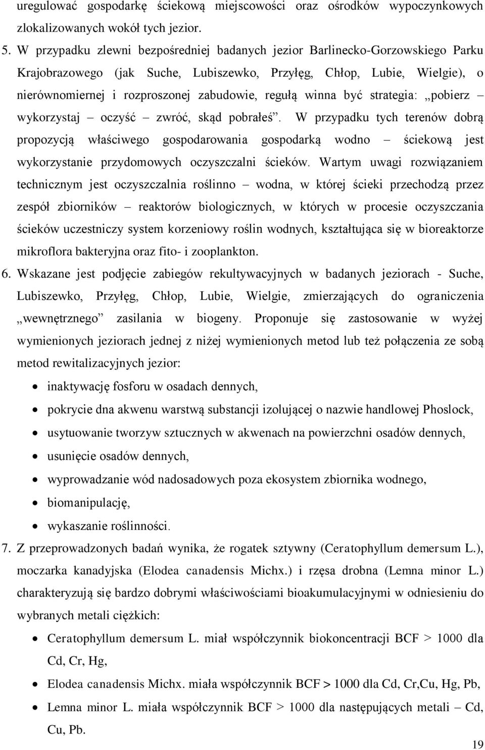 regułą winna być strategia: pobierz wykorzystaj oczyść zwróć, skąd pobrałeś.