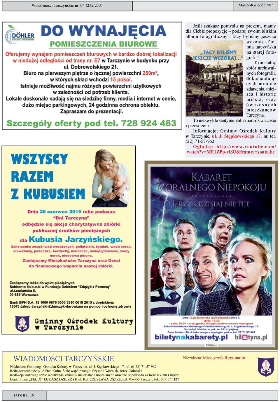 To niezwykle sentymentalna podróż w czasie i przestrzeni Informacje: Gminny Ośrodek Kultury w Tarczynie, ul. J. Stępkowskiego 17, nr. tel. (22) 71-57-962 Oglądaj: http://www.youtube.com/ watch?