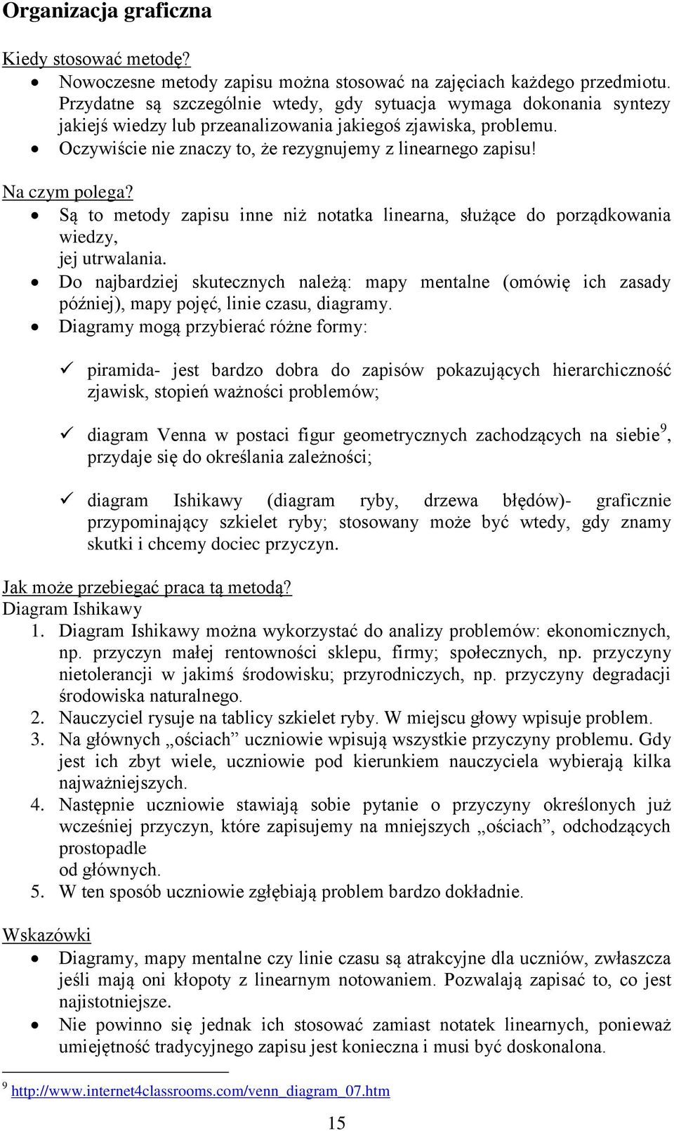 Na czym polega? Są to metody zapisu inne niż notatka linearna, służące do porządkowania wiedzy, jej utrwalania.